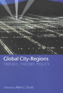 Global city-regions : trends, theory, policy / edited by Allen J. Scott.