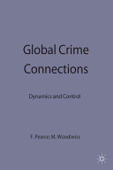 Global crime connections : dynamics and control / edited by Frank Pearce and Michael Woodiwiss.