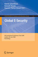 Global e-security : 4th International Conference, ICGeS 2008, London, UK, June 23-25, 2008 : proceedings / Hamid Jahankhani, Kenneth Revett, Dominic Palmer-Brown (eds.).
