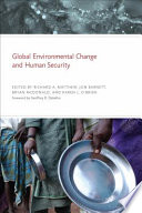 Global environmental change and human security edited by Richard A. Matthew, Jon Barnett, Bryan McDonald and Karen L. O'Brien.