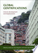 Global gentrifications : uneven development and displacement / edited by Loretta Lees, Hyun Bang Shin and Ernesto Lopez-Morales.