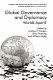 Global governance and diplomacy : worlds apart? / edited by Andrew F. Cooper, Brian Hocking and William Maley.