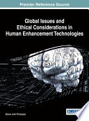 Global issues and ethical considerations in human enhancement technologies / Steven John Thompson, editor.