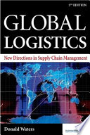 Global logistics : new directions in supply chain management.