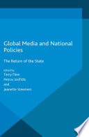 Global media and national policies the return of the state / edited by Terry Flew, Petros Iosifidis and Jeanette Steemers.