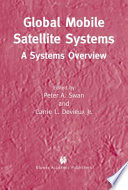 Global mobile satellite systems : a systems overview / edited by Peter A. Swan, Carrie L. Devieux Jr.