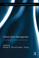 Global sport management : contemporary issues and inquiries / edited by Brenda G. Pitts and James J. Zhang.