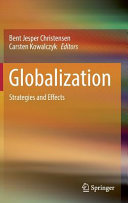 Globalization : strategies and effects / Bent Jesper Christensen, Carsten Kowalczyk, editors.