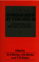 Gorbachev at the helm : a new era in Soviet politics? / (edited by) R.F. Miller, J.H. Miller and T.H. Rigby.