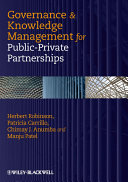 Governance & knowledge management for public-private partnerships / Herbert Robinson ... [et al.].