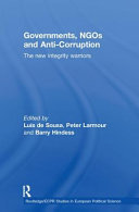 Governments, NGOs and anti-corruption : the new integrity warriors / edited by Luis de Sousa, Peter Larmour and Barry Hindess.