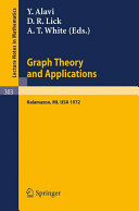 Graph theory and applications proceedings of the Conference at Western Michigan University, May 10-13, 1972 / edited by Y. Alavi, D. R. Lick, and A. T. White.