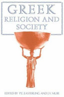 Greek religion and society / edited by P.E. Easterling and J.V. Muir ; with a foreword by Sir Moses Finley.