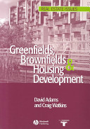 Greenfields, brownfields and housing development / edited by David Adams and Craig Watkins.