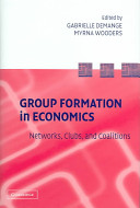 Group formation in economics : networks, clubs, and coalitions / edited by Gabrielle Demange, Myrna Wooders.