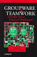 Groupware and teamwork : invisible aid or technical hindrance? / edited by Claudio U. Ciborra.