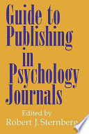 Guide to Publishing in Psychology Journals / edited by Robert J. Sternberg.