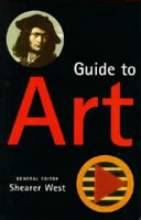 Guide to art / general editor, Shearer West.