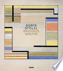 Gunta Stölzl : Bauhaus master / edited by Monika Stadler and Yael Aloni.
