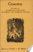 Gyascutus : studies in antebellum Southern humorous and sporting writing.