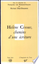 Hélène Cixous : chemins d'une écriture / textes réunis et présentés par Françoise Van Rossum-Guyon et Myriam Díaz-Diocaretz.