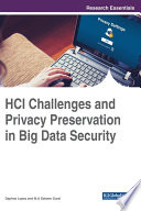 HCI challenges and privacy preservation in big data security / Daphne Lopez and M.A. Saleem Durai, editors.