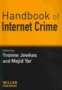 Handbook of Internet crime / edited by Yvonne Jewkes and Majid Yar.