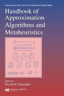 Handbook of approximation algorithms and metaheuristics / edited by Teofilo F. Gonzalez.