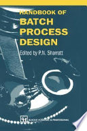 Handbook of batch process design / edited by P.N. Sharratt.