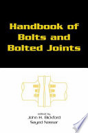 Handbook of bolts and bolted joints / edited by John H. Bickford, Sayed Nassar.