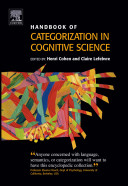 Handbook of categorization in cognitive science / edited by Henri Cohen, Claire Lefebvre.