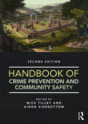 Handbook of crime prevention and community safety / edited by Nick Tilley and Aiden Sidebottom.