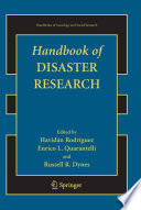 Handbook of disaster research / edited by Havidan Rodriguez, Enrico L. Quarantelli, Russell R. Dynes ; with forewords by William A. Anderson, Patrick J. Kennedy, Everett Ressler.