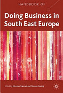 Handbook of doing business in South East Europe / edited by Dietmar Sternad and Thomas Doring.