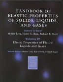 Handbook of elastic properties of solids, liquids, and gases editors-in-chief, Moises Levy, Henry E. Bass, Richard R. Stern ; volume editor, Moises Levy, Richard Raspet, Dipen N. Sinha; supervising editor, Veerle Keppens.