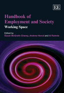 Handbook of employment and society : working space / edited by Susan McGrath-Champ, Andrew Herod, Al Rainnie.