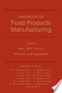 Handbook of food products manufacturing. edited by Y.H. Hui, associate eds. R.C. Chandan ...[et al.].