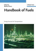 Handbook of fuels : energy sources for transportation / edited by Barbara Elvers.