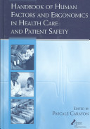 Handbook of human factors and ergonomics in health care and patient safety / edited by Pascale Carayon.