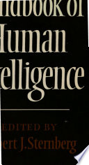 Handbook of human intelligence / edited by Robert J. Sternberg.