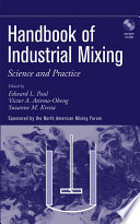 Handbook of industrial mixing : science and practice / edited by Edward L. Paul, Victor A. Atiemo-Obeng, Suzanne M. Kresta.