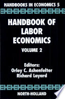Handbook of labor economics / edited by Orley Ashenfelter and Richard Layard