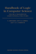 Handbook of logic in computer science / edited by S. Abramsky, Dov M. Gabbay and T.S.E.Maibaum. computational structures ; edited by S. Abramsky, Dov M. Gabbay and T. S. E. Maibaum.