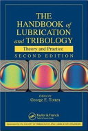 Handbook of lubrication and tribology : edited by George E. Totten.