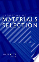 Handbook of materials selection / edited by Myer Kutz.