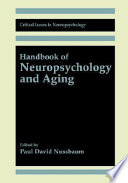 Handbook of neuropsychology and aging / edited by Paul David Nussbaum.