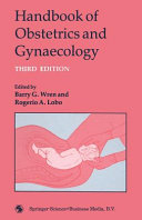 Handbook of obstetrics and gynaecology / edited by Barry G. Wren and Rogerio A. Lobo.