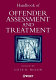 Handbook of offender assessment and treatment / edited by Clive R. Hollin.