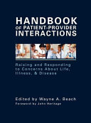 Handbook of patient-provider interactions : raising and responding to concerns about life, illness, and disease / edited by Wayne A. Beach.