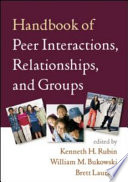 Handbook of peer interactions, relationships, and groups / edited by Kenneth H. Rubin, William M. Bukowski, Brett Laursen.